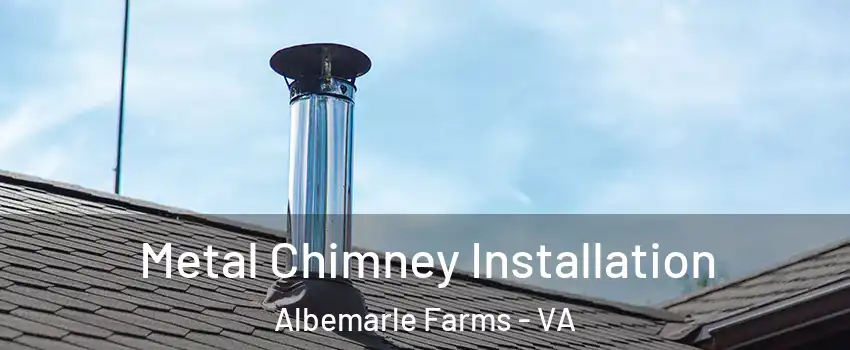 Metal Chimney Installation Albemarle Farms - VA