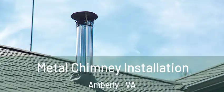 Metal Chimney Installation Amberly - VA