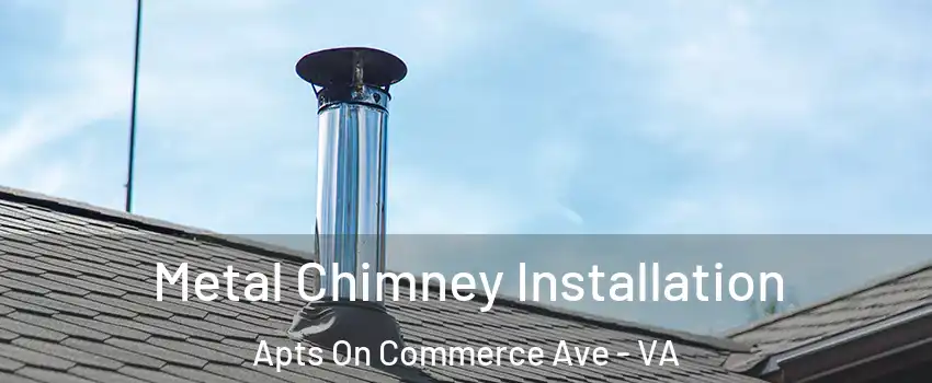 Metal Chimney Installation Apts On Commerce Ave - VA