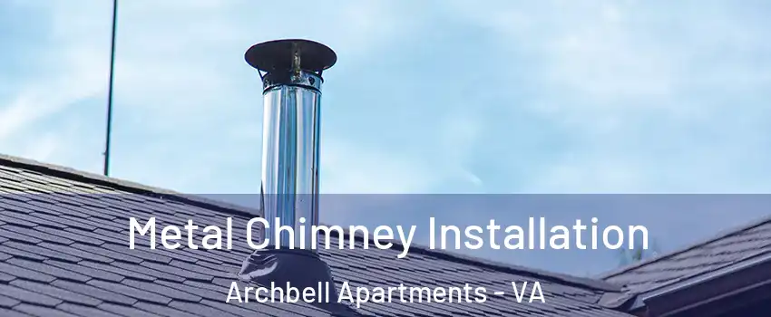 Metal Chimney Installation Archbell Apartments - VA