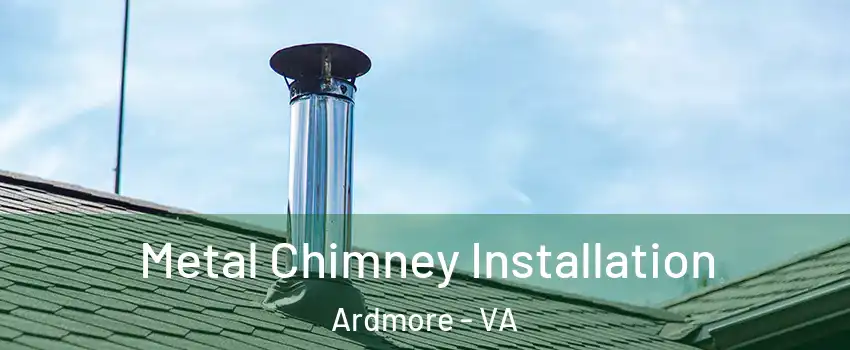 Metal Chimney Installation Ardmore - VA