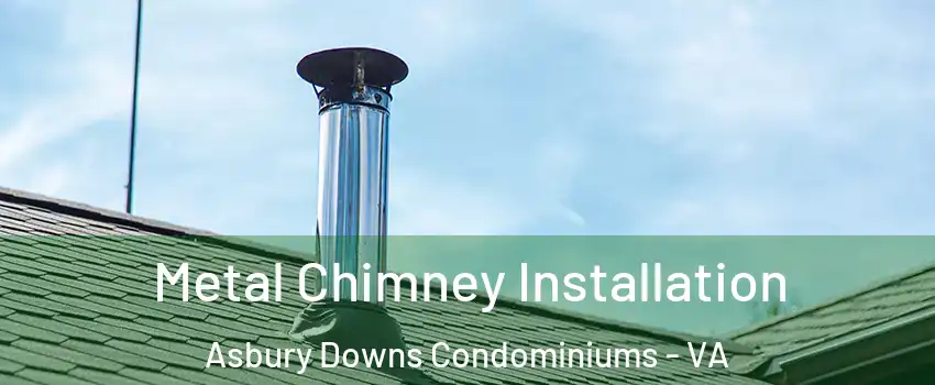 Metal Chimney Installation Asbury Downs Condominiums - VA
