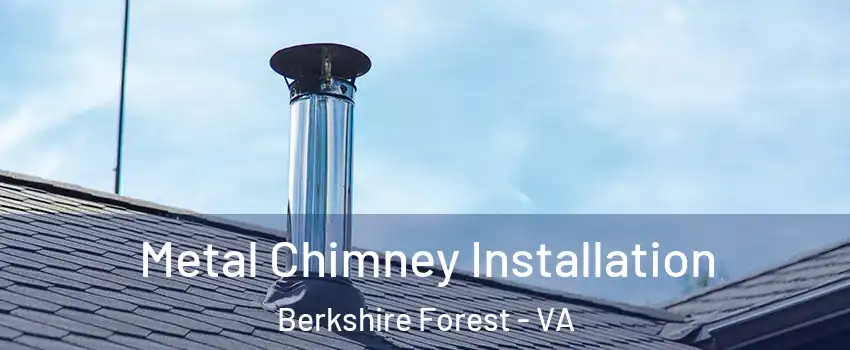 Metal Chimney Installation Berkshire Forest - VA