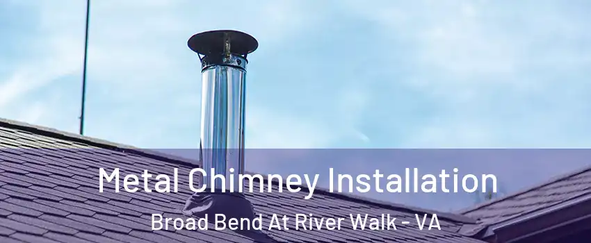 Metal Chimney Installation Broad Bend At River Walk - VA