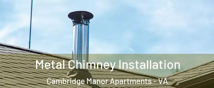 Metal Chimney Installation Cambridge Manor Apartments - VA