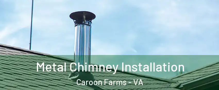 Metal Chimney Installation Caroon Farms - VA