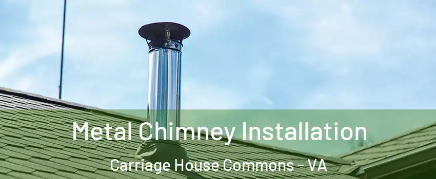 Metal Chimney Installation Carriage House Commons - VA
