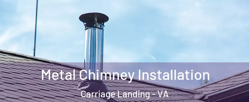 Metal Chimney Installation Carriage Landing - VA