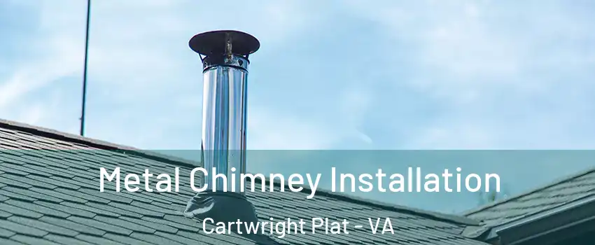 Metal Chimney Installation Cartwright Plat - VA