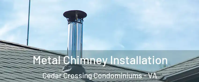 Metal Chimney Installation Cedar Crossing Condominiums - VA