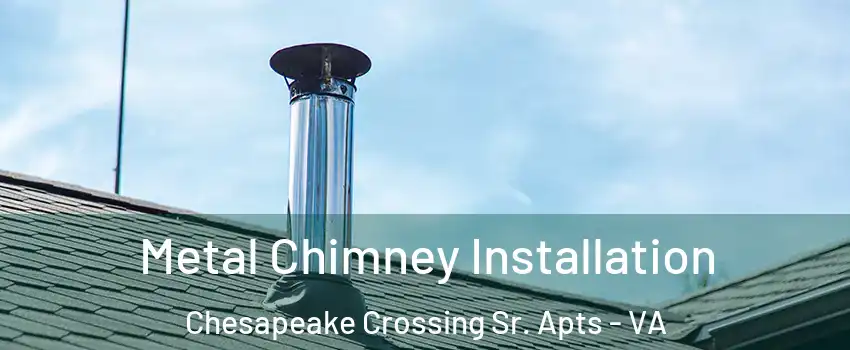 Metal Chimney Installation Chesapeake Crossing Sr. Apts - VA