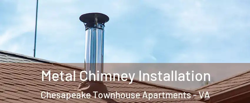 Metal Chimney Installation Chesapeake Townhouse Apartments - VA