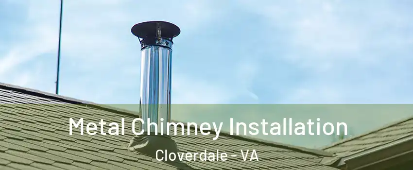 Metal Chimney Installation Cloverdale - VA
