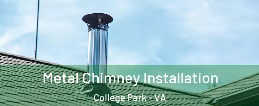 Metal Chimney Installation College Park - VA