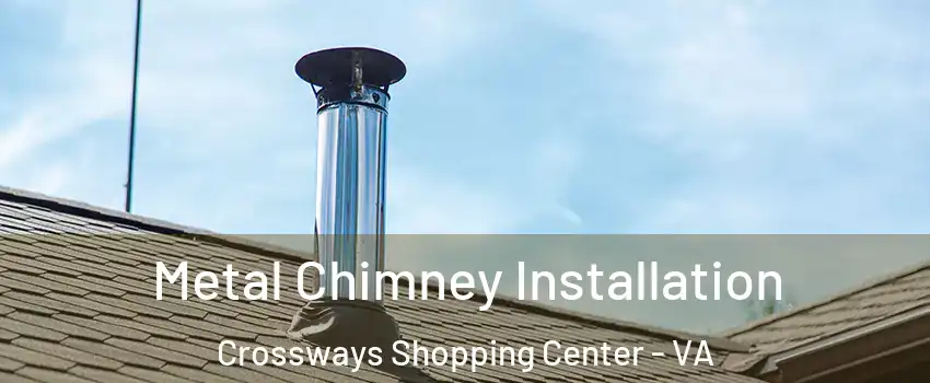 Metal Chimney Installation Crossways Shopping Center - VA