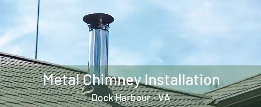 Metal Chimney Installation Dock Harbour - VA