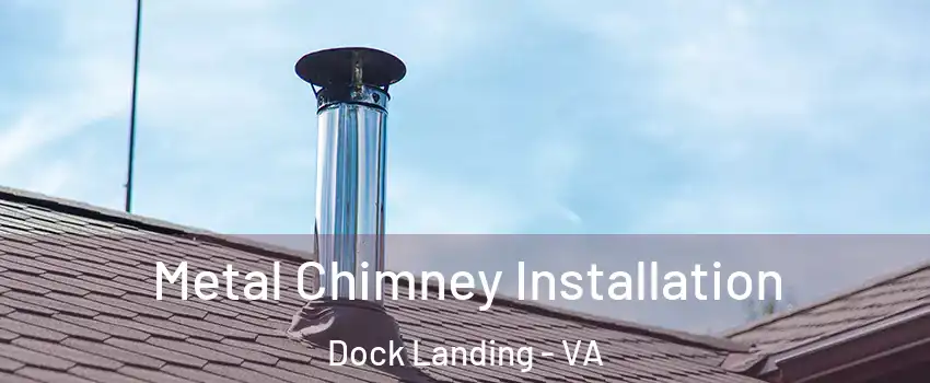 Metal Chimney Installation Dock Landing - VA