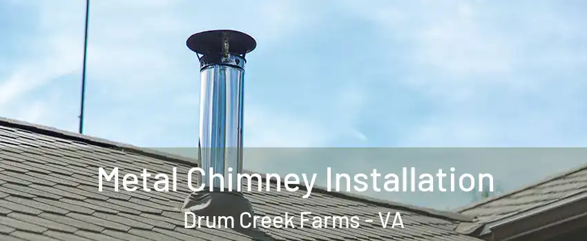 Metal Chimney Installation Drum Creek Farms - VA