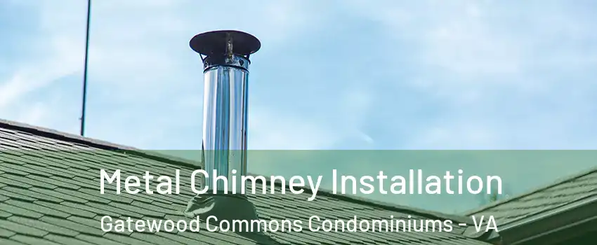 Metal Chimney Installation Gatewood Commons Condominiums - VA