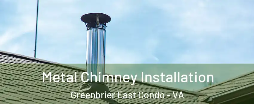 Metal Chimney Installation Greenbrier East Condo - VA