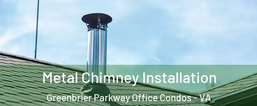 Metal Chimney Installation Greenbrier Parkway Office Condos - VA