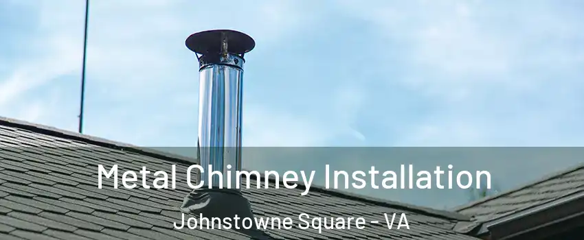 Metal Chimney Installation Johnstowne Square - VA