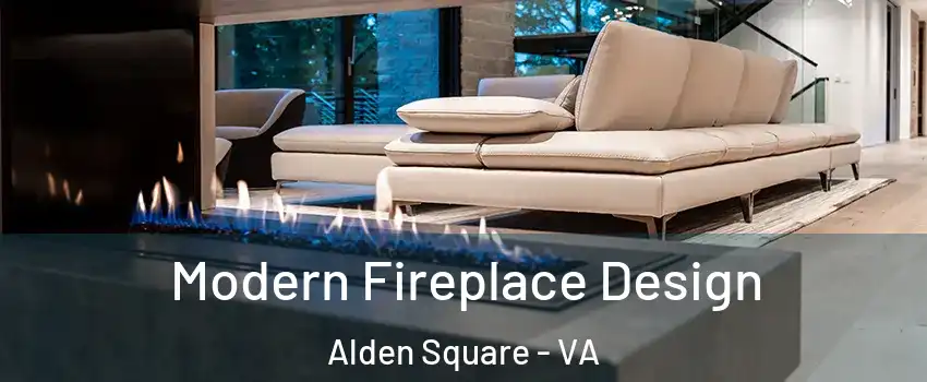 Modern Fireplace Design Alden Square - VA