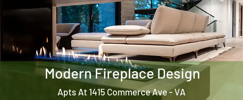 Modern Fireplace Design Apts At 1415 Commerce Ave - VA