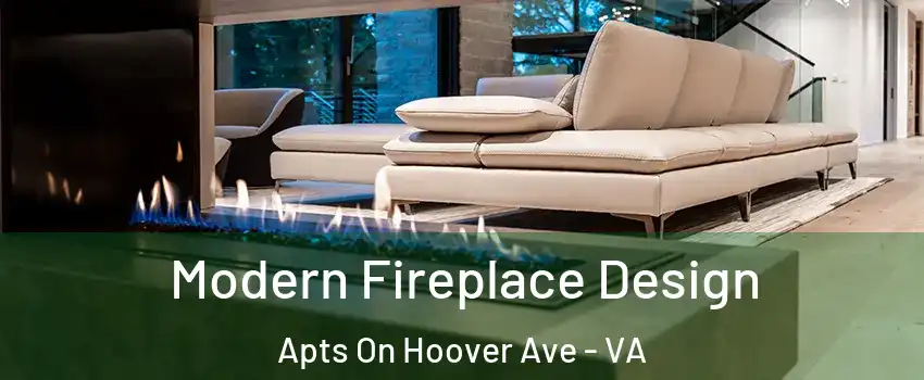 Modern Fireplace Design Apts On Hoover Ave - VA