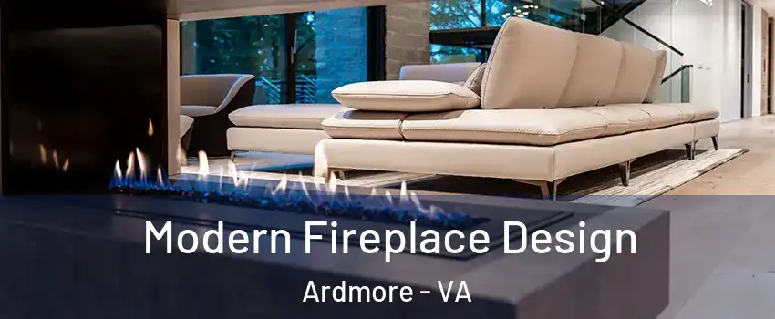 Modern Fireplace Design Ardmore - VA