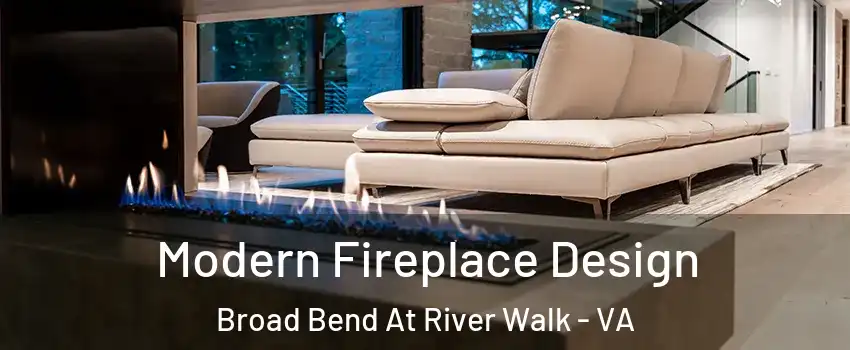 Modern Fireplace Design Broad Bend At River Walk - VA