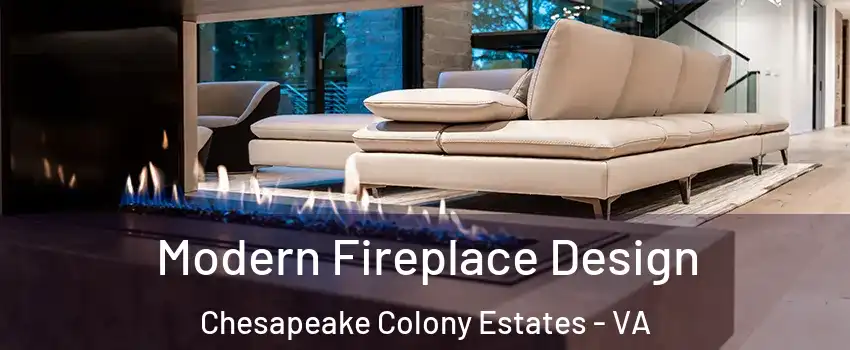 Modern Fireplace Design Chesapeake Colony Estates - VA