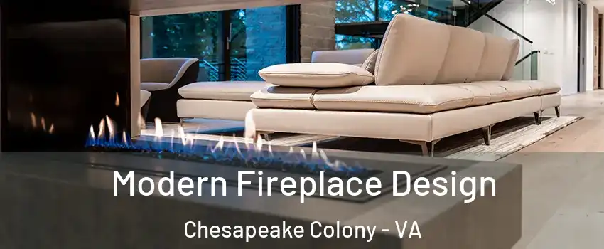 Modern Fireplace Design Chesapeake Colony - VA