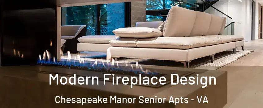 Modern Fireplace Design Chesapeake Manor Senior Apts - VA