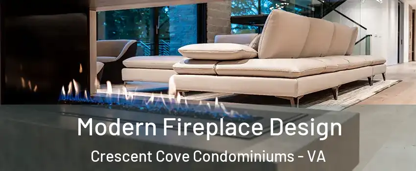 Modern Fireplace Design Crescent Cove Condominiums - VA