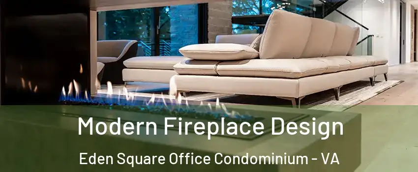 Modern Fireplace Design Eden Square Office Condominium - VA