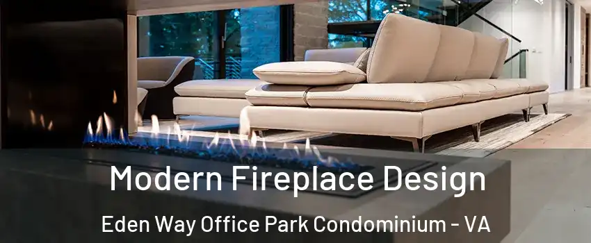 Modern Fireplace Design Eden Way Office Park Condominium - VA