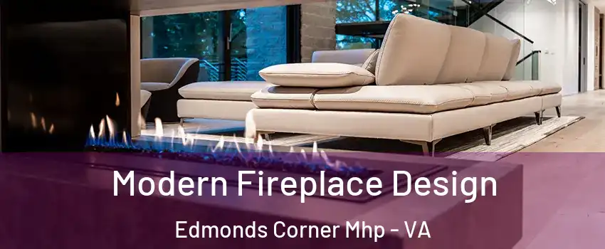 Modern Fireplace Design Edmonds Corner Mhp - VA