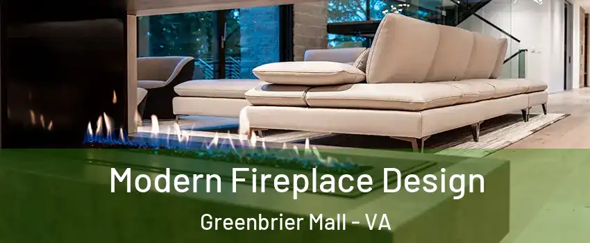 Modern Fireplace Design Greenbrier Mall - VA