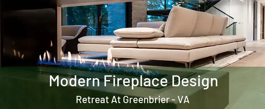 Modern Fireplace Design Retreat At Greenbrier - VA