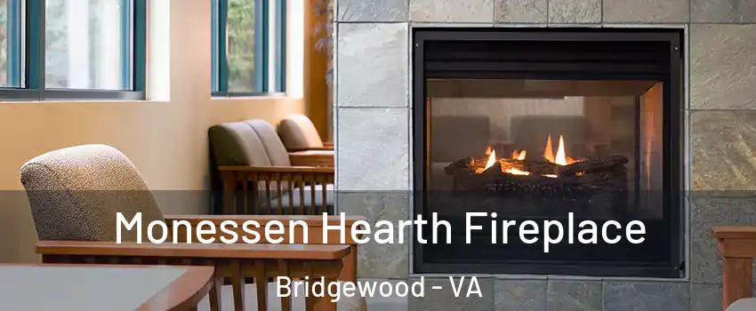 Monessen Hearth Fireplace Bridgewood - VA