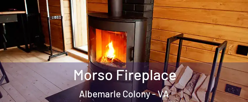 Morso Fireplace Albemarle Colony - VA
