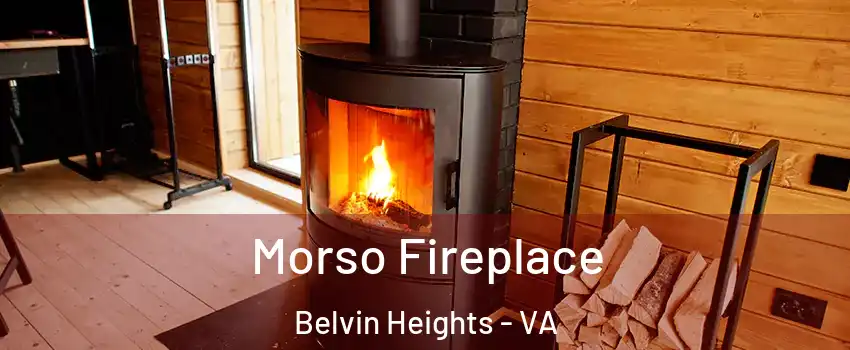 Morso Fireplace Belvin Heights - VA