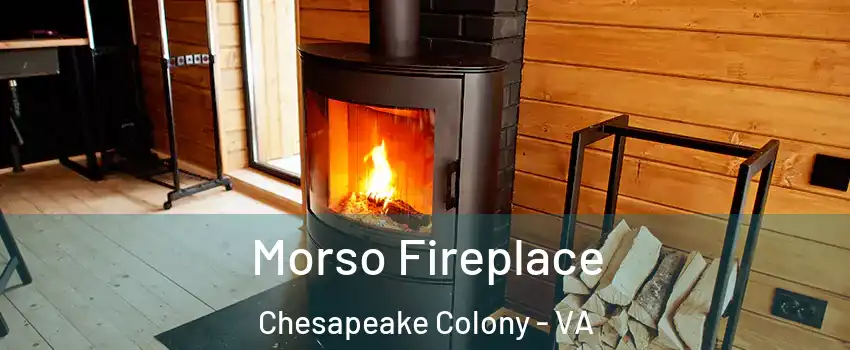 Morso Fireplace Chesapeake Colony - VA