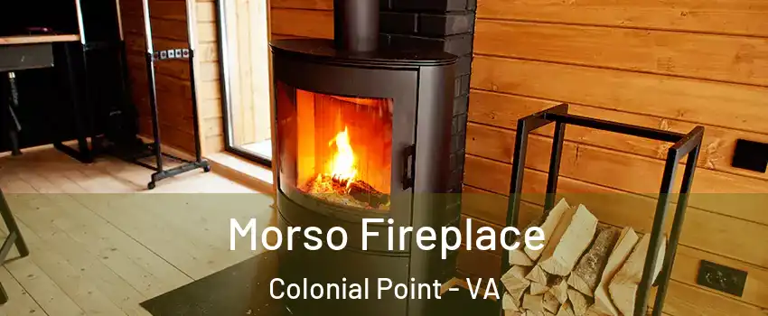 Morso Fireplace Colonial Point - VA
