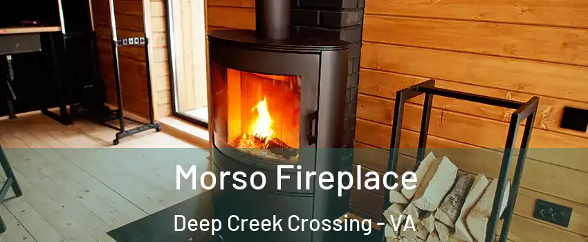 Morso Fireplace Deep Creek Crossing - VA
