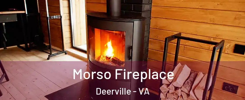 Morso Fireplace Deerville - VA