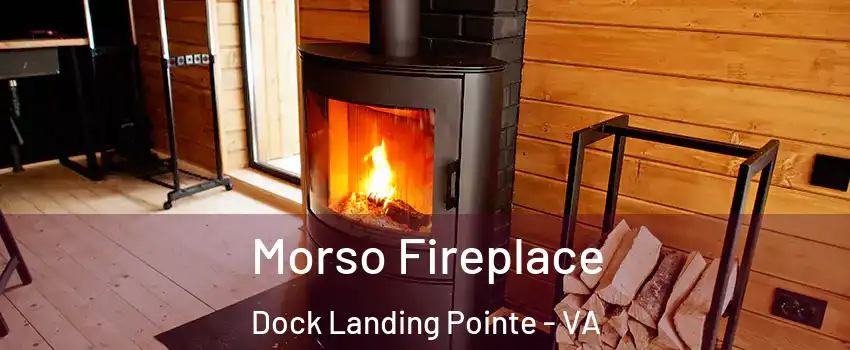 Morso Fireplace Dock Landing Pointe - VA