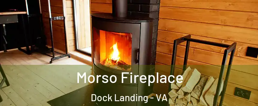 Morso Fireplace Dock Landing - VA