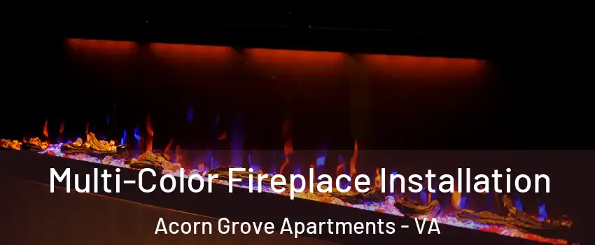 Multi-Color Fireplace Installation Acorn Grove Apartments - VA